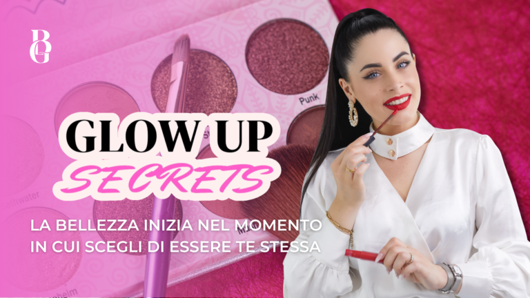 cover Glow up secrets - la bellezza inizia nel momento in cui scegli di essere te stessa
